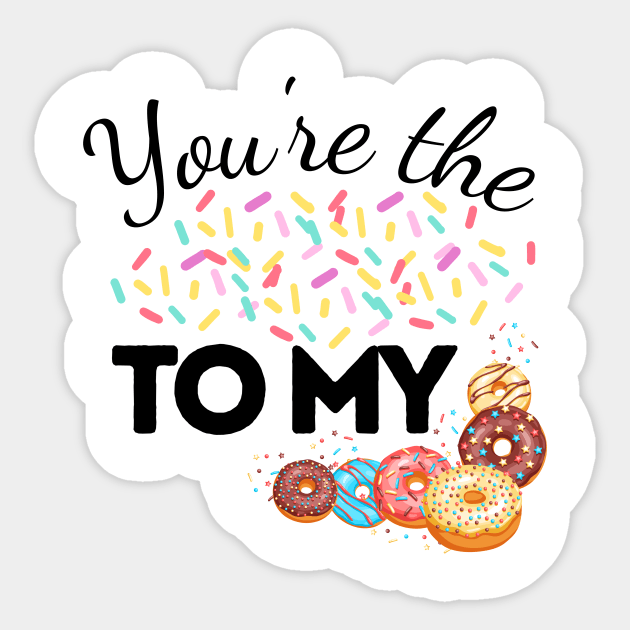 You Are The Sprinkles To My Donut Sticker by JaunzemsR